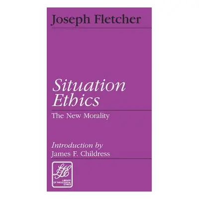 "Situation Ethics: The New Morality" - "" ("Fletcher Joseph F.")(Paperback)