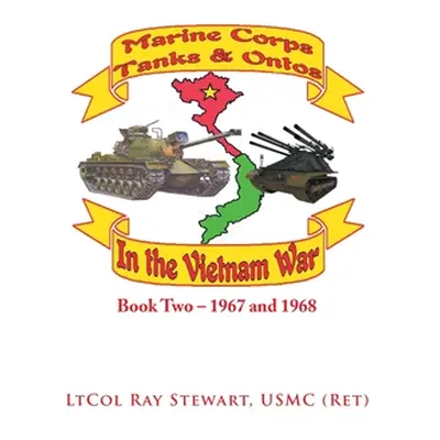 "Marine Corps Tanks and Ontos in Vietnam: Book Two - 1967 and 1968" - "" ("Stewart Usmc Ltcol Ra