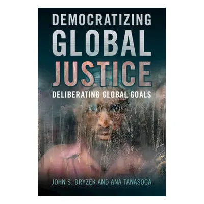 "Democratizing Global Justice" - "" ("Dryzek John S.")(Pevná vazba)