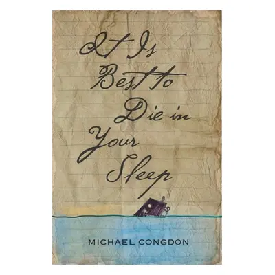 "It Is Best to Die in Your Sleep" - "" ("Congdon Michael")(Paperback)