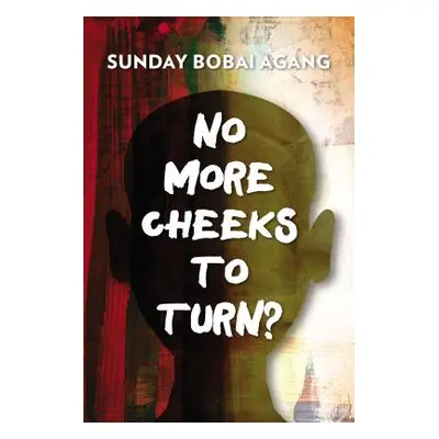 "No More Cheeks to Turn?" - "" ("Agang Sunday Bobai")(Paperback)