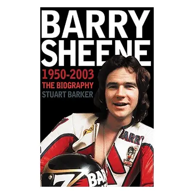 "Barry Sheene 1950-2003: The Biography" - "" ("Barker Stuart")(Paperback)