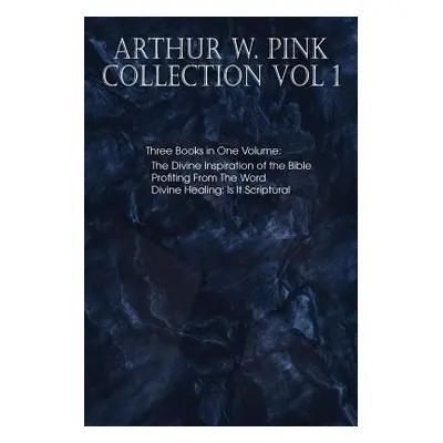 "Arthur W. Pink Collection Vol 1" - "" ("Pink Arthur W.")(Paperback)