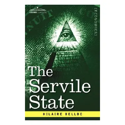 "The Servile State" - "" ("Belloc Hilaire")(Pevná vazba)