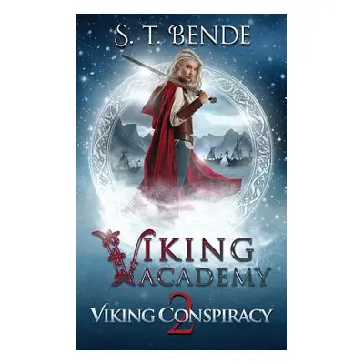 "Viking Academy: Viking Conspiracy" - "" ("Bende S. T.")(Paperback)