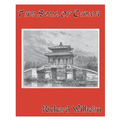 "The Soul of China" - "" ("Wilhelm Richard")(Paperback)