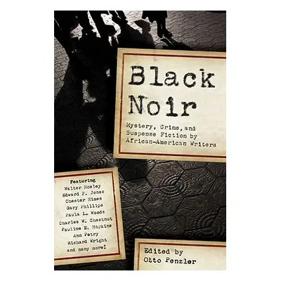 "Black Noir: Mystery, Crime, and Suspense Fiction by African-American Writers" - "" ("Penzler Ot