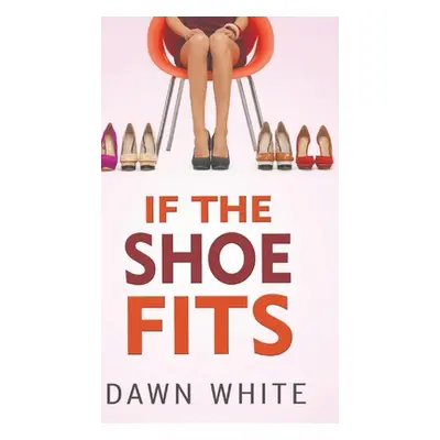 "If the Shoe Fits" - "" ("White Dawn Elaine-Gilbert")(Pevná vazba)