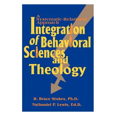 "Integration of Behavioral Sciences and Theology: A Systematic-Integration Approach" - "" ("Stok