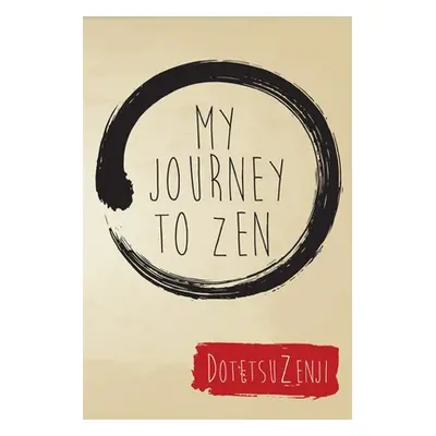 "My Journey To Zen" - "" ("Zenji Dotetsu")(Paperback)