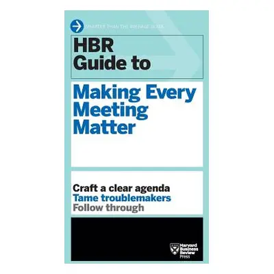 "HBR Guide to Making Every Meeting Matter (HBR Guide Series)" - "" ("Harvard Business Review")(P