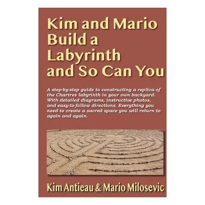 "Kim and Mario Build a Labyrinth and So Can You" - "" ("Antieau Kim")(Paperback)