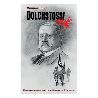 "Dolchsto!: Kriminalroman aus der Weimarer Republik" - "" ("Kunz Gunnar")(Paperback)