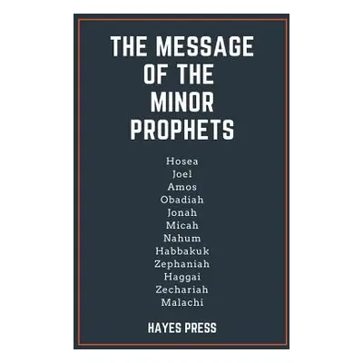 "The Message of the Minor Prophets" - "" ("Press Hayes")(Paperback)