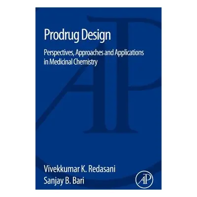 "Prodrug Design: Perspectives, Approaches and Applications in Medicinal Chemistry" - "" ("Redasa