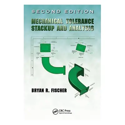 "Mechanical Tolerance Stackup and Analysis" - "" ("Fischer Bryan R.")(Pevná vazba)