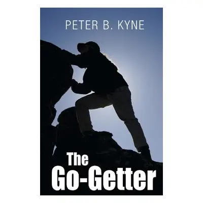 "The Go-Getter: A Story That Tells You How To Be One" - "" ("Kyne Peter B.")(Pevná vazba)