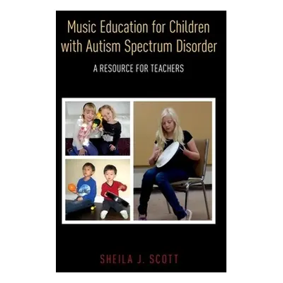 "Music Education for Children with Autism Spectrum Disorder: A Resource for Teachers" - "" ("Sco