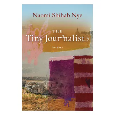 "The Tiny Journalist" - "" ("Nye Naomi Shihab")(Paperback)