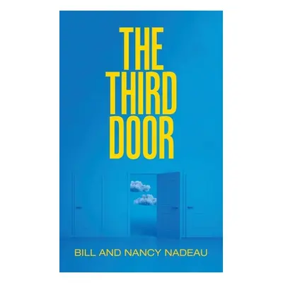 "The Third Door" - "" ("Bill and Nancy Nadeau")(Paperback)