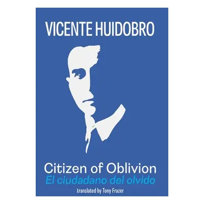 "Citizen of Oblivion" - "" ("Huidobro Vicente")(Paperback)