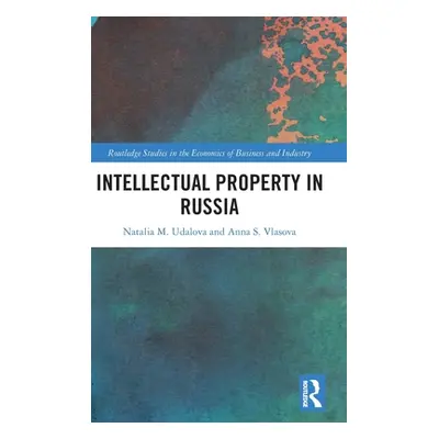 "Intellectual Property in Russia" - "" ("Udalova Natalia M.")(Pevná vazba)