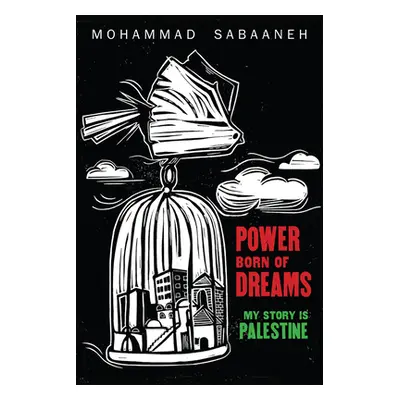 "Power Born of Dreams: My Story Is Palestine" - "" ("Sabaaneh Mohammad")(Paperback)