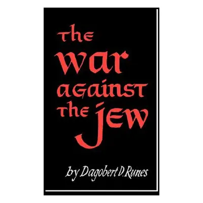 "The War Against the Jew" - "" ("Dagobert Runes D.")(Paperback)