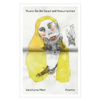 "Music for the Dead and Resurrected: Poems" - "" ("Mort Valzhyna")(Pevná vazba)