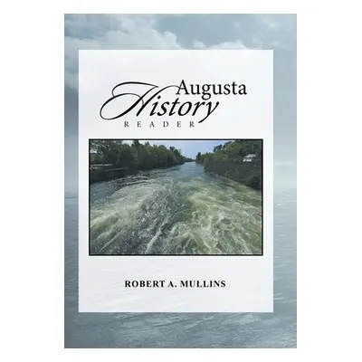 "Augusta History Reader" - "" ("Mullins Robert a.")(Pevná vazba)