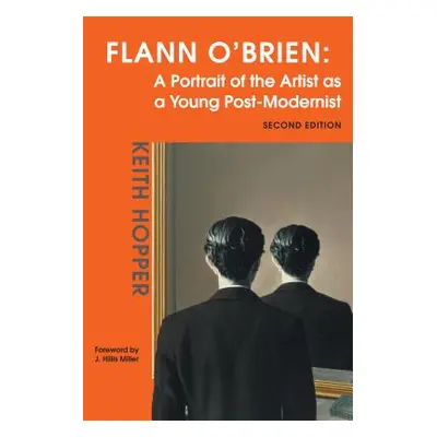 "Flann O'Brien: A Portrait of the Artist as a Young Post-Modernist" - "" ("Hopper Keith")(Paperb