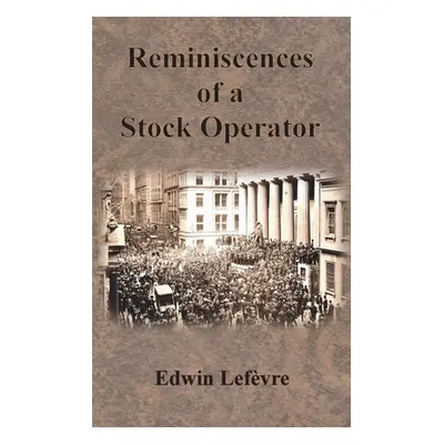 "Reminiscences of a Stock Operator" - "" ("Lefvre Edwin")(Pevná vazba)