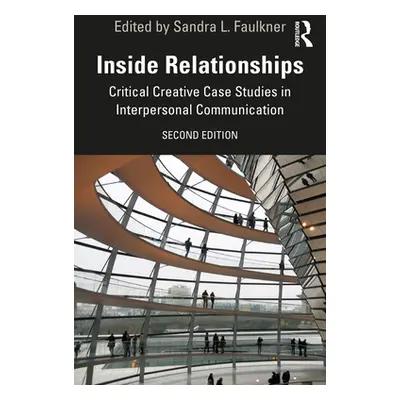 "Inside Relationships: Critical Creative Case Studies in Interpersonal Communication" - "" ("Fau