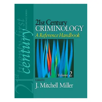 "21st Century Criminology: A Reference Handbook" - "" ("Miller J. Mitchell")(Pevná vazba)