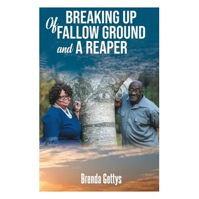 "Breaking Up Of Fallow Ground and A Reaper" - "" ("Gettys Brenda")(Paperback)