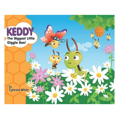 "Keddy the Biggest Little Giggle Bee!" - "" ("White Tyhesia")(Pevná vazba)