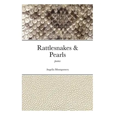 "Rattlesnakes & Pearls" - "" ("Montgomery Angelia")(Paperback)