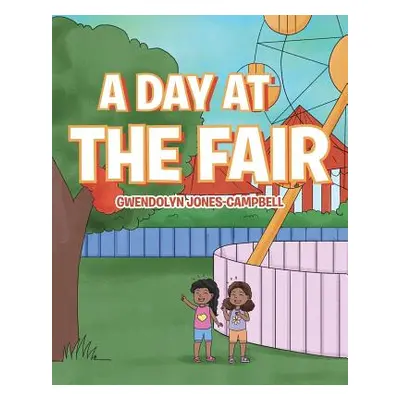 "A Day at the Fair" - "" ("Jones-Campbell Gwendolyn")(Paperback)