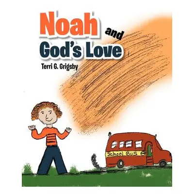 "Noah and God's Love" - "" ("Grigsby Terri G.")(Paperback)