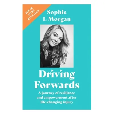 "Driving Forwards: A Journey of Resilience and Empowerment After Life-Changing Injury" - "" ("Mo