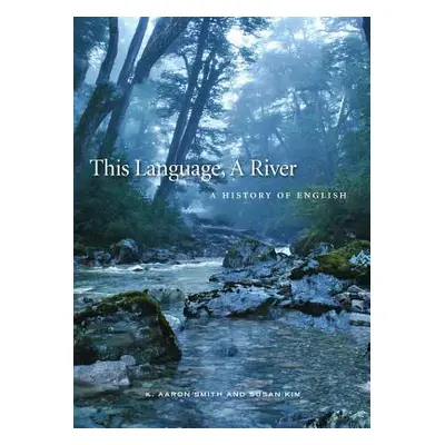 "This Language, a River: A History of English" - "" ("Smith K. Aaron")(Paperback)