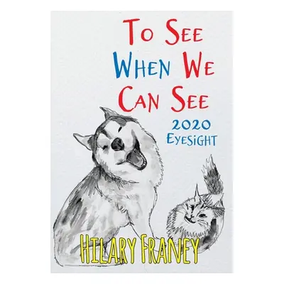 "To See When We Can See: 2020 Eyesight" - "" ("Franey Hilary")(Pevná vazba)