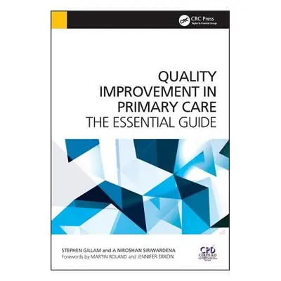 "Quality Improvement in Primary Care: The Essential Guide" - "" ("Gillam Stephen")(Paperback)