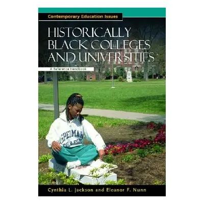 "Historically Black Colleges and Universities: A Reference Handbook" - "" ("Jackson Cynthia L.")