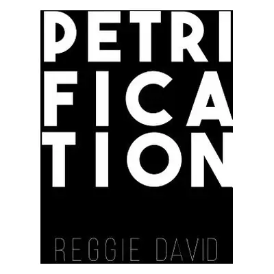 "Petrification" - "" ("David Reggie")(Paperback)