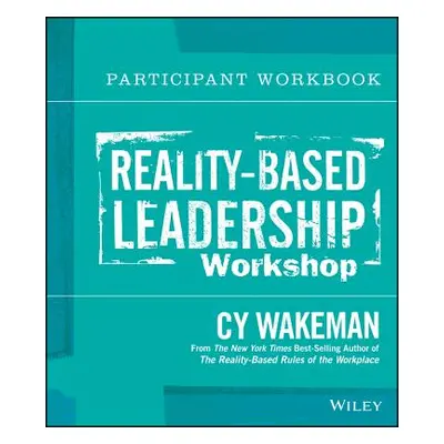 "Reality-Based Leadership Participant Workbook" - "" ("Wakeman Cy")(Paperback)