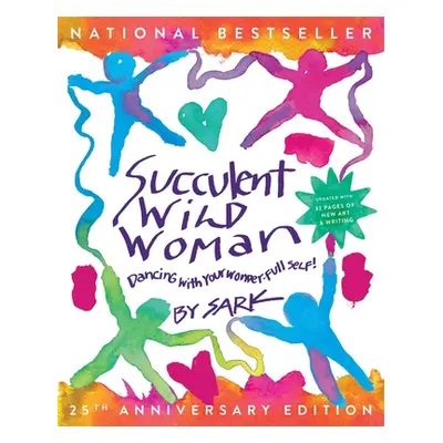 "Succulent Wild Woman (25th Anniversary Edition): Dancing with Your Wonder-Full Self" - "" ("Sar