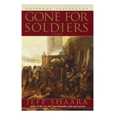 "Gone for Soldiers: A Novel of the Mexican War" - "" ("Shaara Jeff")(Paperback)