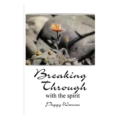 "Breaking Through with the Spirit" - "" ("Warren Peggy")(Paperback)