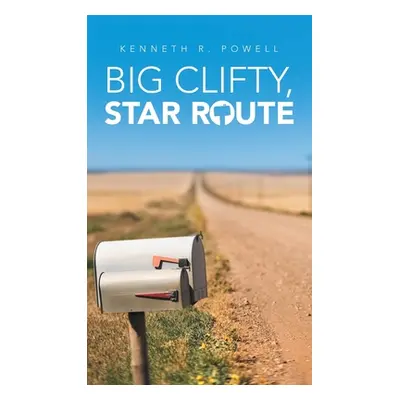 "Big Clifty, Star Route" - "" ("Powell Kenneth R.")(Pevná vazba)